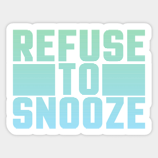 Refuse to Snooze Sticker by HeyBeardMon